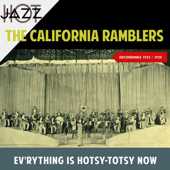 The California Ramblers - Ev'rything Is Hotsy-Totsy Now (Recordings 1923 - 1925)
