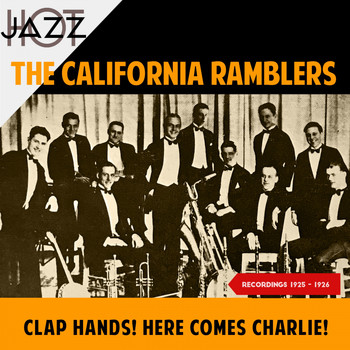The California Ramblers - Clap Hands! Here Comes Charlie! (Recordings 1925 - 1926)
