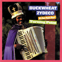 Buckwheat Zydeco & Ils Sont Partis Band - Turning Point