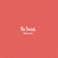 Maurice - No Sweat (Explicit)