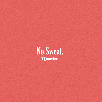Maurice - No Sweat (Explicit)