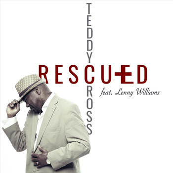 Teddy Cross - Rescued (feat. Lenny Williams)