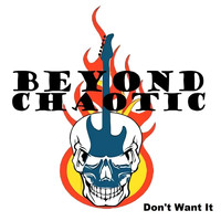 Beyond Chaotic - Don't Want It