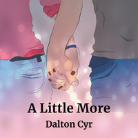 Dalton Cyr - A Little More
