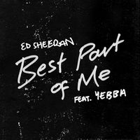 Ed Sheeran - Best Part of Me (feat. YEBBA)