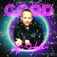 Marty Thomas - Good as Hell