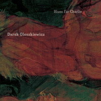 Darek Oleszkiewicz - Blues for Charlie