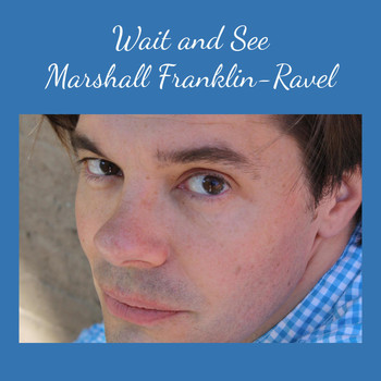Marshall Franklin-Ravel - Wait and See (Native Son Mix)