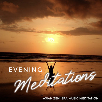 Asian Zen: Spa Music Meditation - Evening Meditations