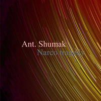 Ant. Shumak - Narco Tragedy