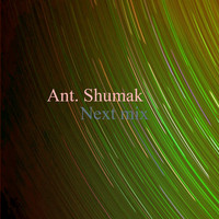 Ant. Shumak - Next Mix