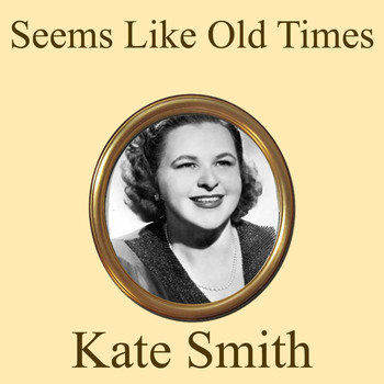 Kate Smith - Seems Like Old Times (1946)
