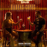 Andri & Hector - Habeas Copus (Beber Não É Trair)
