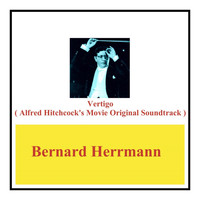 Bernard Herrmann - Vertigo (Alfred Hitchcock's Movie Original Soundtrack)