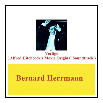 Bernard Herrmann - Vertigo (Alfred Hitchcock's Movie Original Soundtrack)