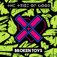 The Tribe Of Good - Broken Toys
