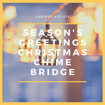 Various Artists - Season's Greetings Christmas Chime Bridge