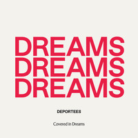 Deportees - Covered In Dreams
