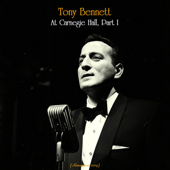 Tony Bennett - Tony Bennett At Carnegie Hall, Part I (Remastered 2019)