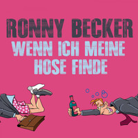 Ronny Becker - Wenn ich meine Hose finde