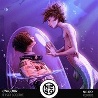 Unicorn - Unicorn - If I Say GoodBye