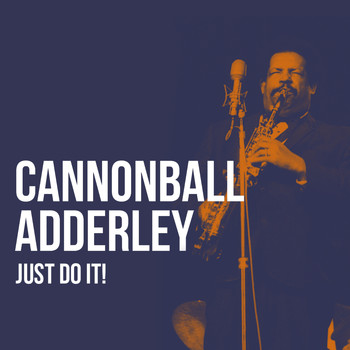 Cannonball Adderley - Just Do It!