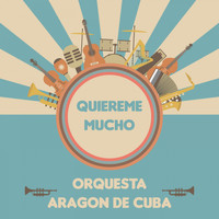 Orquesta Aragon De Cuba - Quiereme Mucho