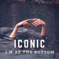 Iconic - I'm at the Bottom