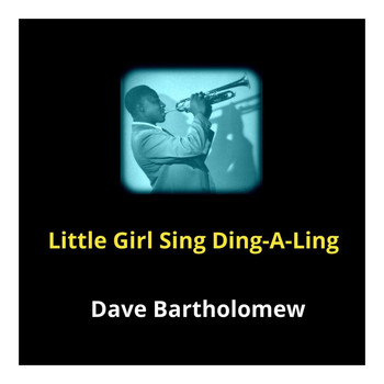 Dave Bartholomew - Little Girl Sing Ding-a-Ling