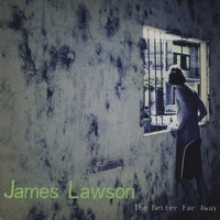 James Lawson - The Better Far Away