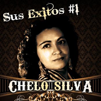 Chelo Silva - Sus Exitos #1