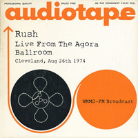 Rush - Live From The Agora Ballroom, Cleveland, Aug 26th 1974 WMMS-FM Broadcast (Remastered)