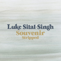 Luke Sital-Singh - Souvenir (Stripped)