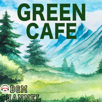 BGM channel - GREEN CAFE