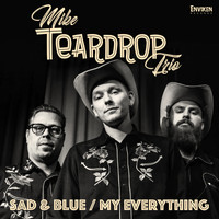 Mike Teardrop Trio - Sad & Blue / My Everything