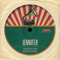 Jennifer - O Yazdan Bir Hatıra / Nerdesin Sevgilim