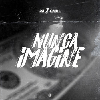 24 & CMDL - Nunca Imagine (Explicit)