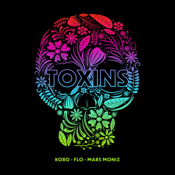 Koro, Flo & Mars Moniz - Toxins
