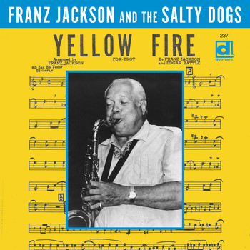 Franz Jackson & Salty Dogs - Yellow Fire