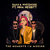 RANJI, WHITENO1SE - The Moments I'm Missing