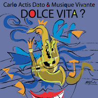 Carlo Actis Dato & Musique Vivante - Dolce Vita ?