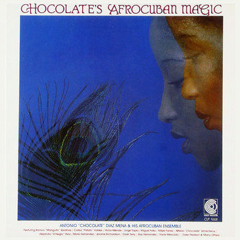 Antonio Chocolate Diaz Mena - Afrocuban Magic
