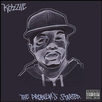Kozzie - The Problem's Started (Explicit)