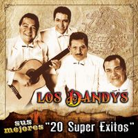 Los Dandys - Sus Mejores "20 Super Exitos"