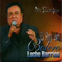 Lucho Barrios - El Rey del Bolero