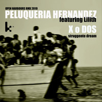 Peluqueria Hernandez - X O Dos (Struggente Dream) [Open Harbours Rmx] [feat. Lilith]
