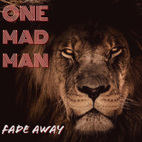 One Mad Man - Fade Away