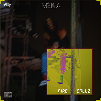 Mekka - Fire Ballz (Explicit)