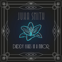 Juha Smith - Daddy Issues in A Minor