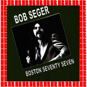 Bob Seger - Boston Seventy Seven